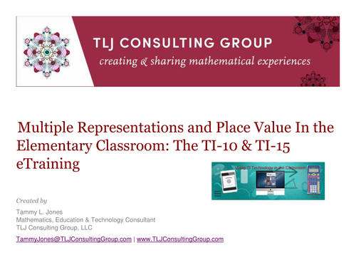 Multiple Representations and Place Value In the Elementary Classroom: The TI-10 & TI-15 eTraining