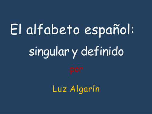 04-07 Vocabulario:  El alfabeto español (el género gramatical y el número gramatical)