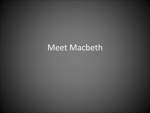 Macbeth 1:2 and 1:3 - Meet Macbeth