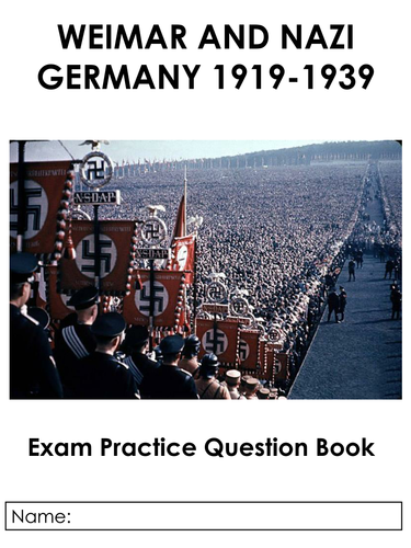 Weimar and Nazi Germany 1918-1939 Exam Question Booklet 