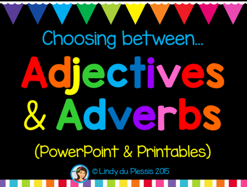 Adjectives and Adverbs (PowerPoint and Worksheets) 