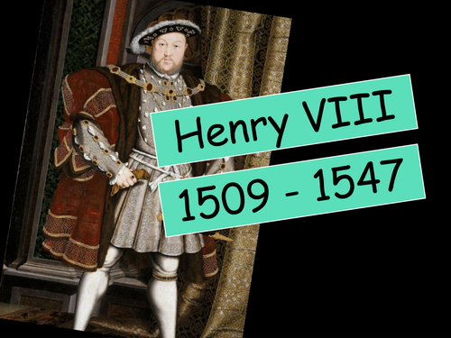 Henry VIII (5 lessons) Man or Monster? Early problems? Wives? Break for Rome? Assessment