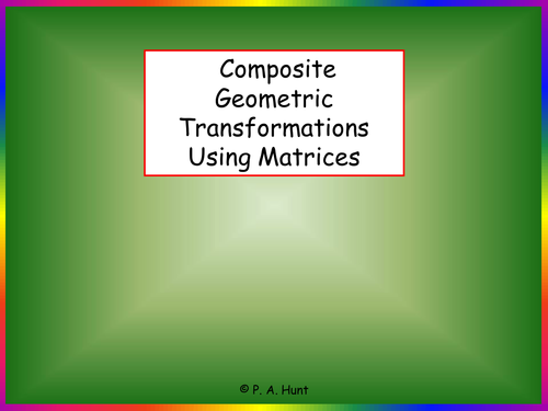 Composite Geometric Transformations Using Matrices