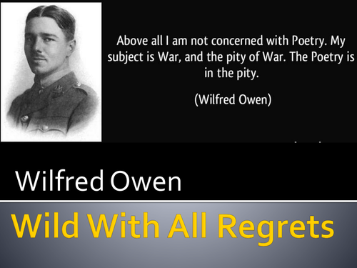 Wild With All Regrets by Wilfred Owen