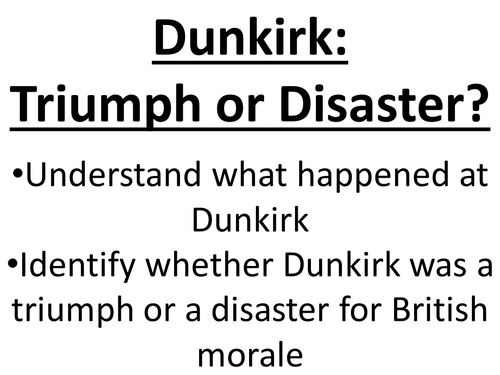 Dunkirk: Triumph or Disaster?