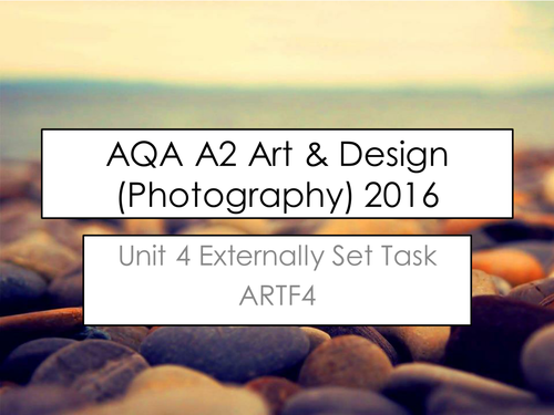 AQA A2 A Level Art & Design (Photography - ARTF4) Unit 4 Exam Paper 2016