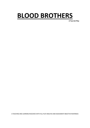 BLOOD BROTHERS - WHOLE PLAY ANALYSIS AND ASSESSMENT OBJECTIVE RESPONSES 2016+