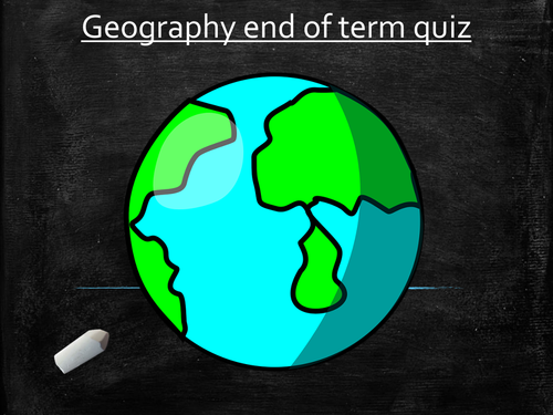 Geography End of Term Quiz