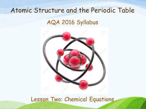 New AQA 2016 Chemistry C1 Atomic Structure Lesson 2 Chemical 