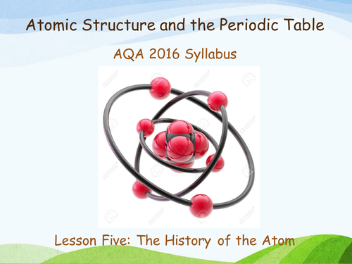 New AQA (2016) Chemistry C1 - Atomic Structure, Lesson 5 - The History of the Atom