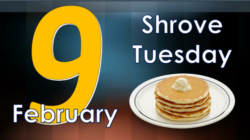 February 9: Shrove Tuesday: Pancake Day