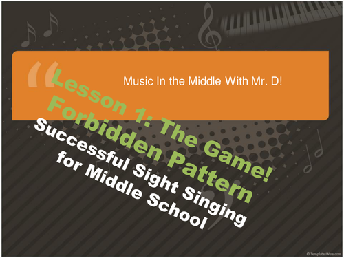 Lesson 1 The Game  S-Cubed Middle School Sight Singing Program for Beginners