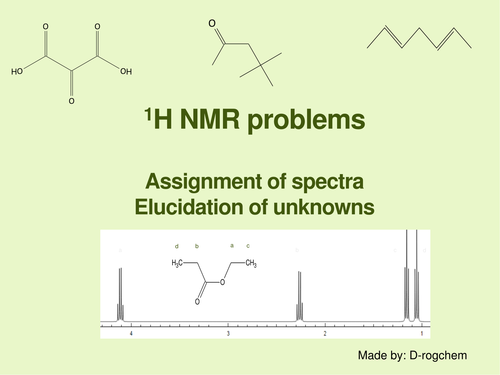 1H- NMR problems - Assignment of spectra and elucidation of unknowns for A2 students