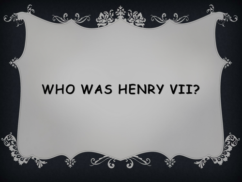 Henry VII: Who was he?