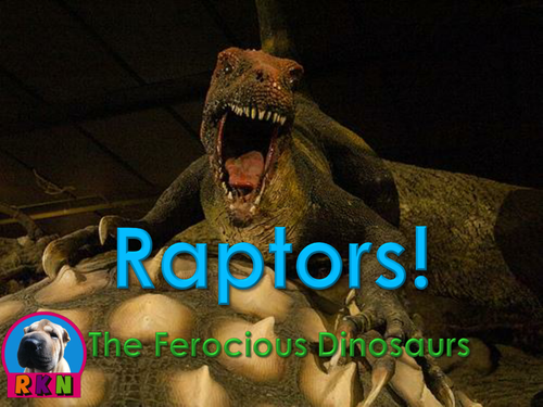 Dinosaurs: Raptors - "The Ferocious Dinosaurs" - PowerPoint