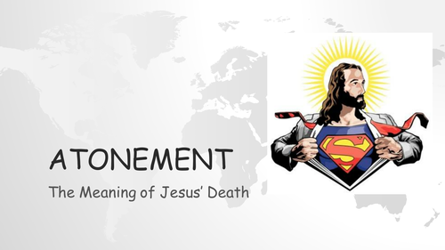 Atonement - The Meaning Behind Jesus' Death - Superman Starter