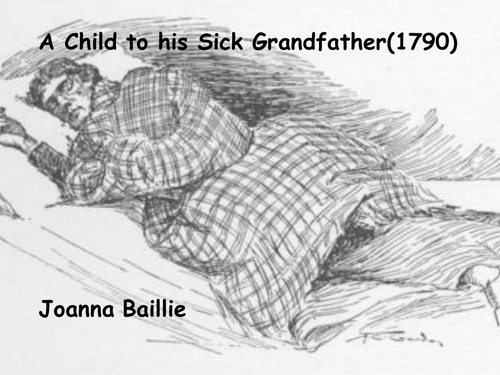 Edexcel Literature Poetry (Relationships) - 'A Child to his sick Grandfather' by Joanna Baillie