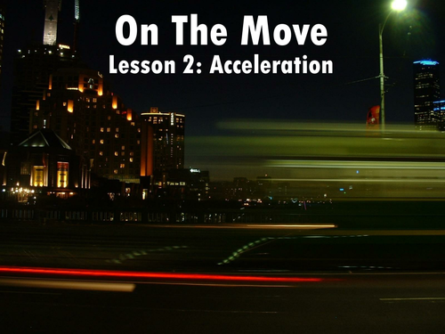 New AQA (2016) Year 1 Phyics (AS) - On The Move: Acceleration - Flipped Learning