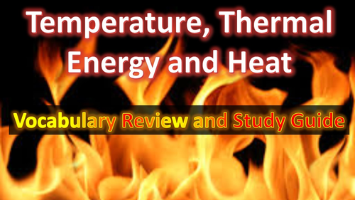 Physics Thermal Energy, Heat, and Temperature Vocabulary and Study Guide