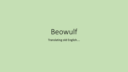 Beowulf- Original poem, quotes, translation and summary- 4 lesssons in total.