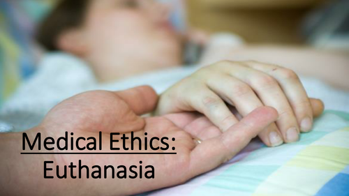 Medical ethics - Euthanasia