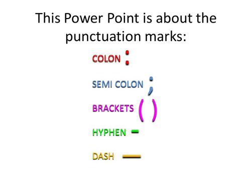 Punctuation Explained: Semi colon, colon, hyphen, dash, brackets