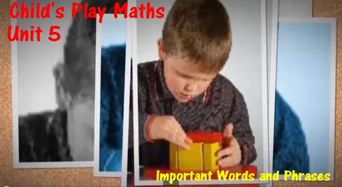 Child's Play Maths: Unit 5 - Important Words and Phrases