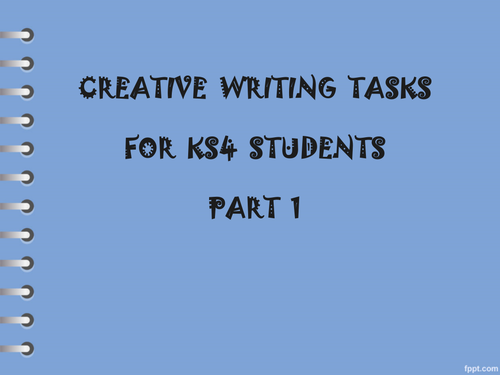 Creative Writing Tasks for KS4 Students