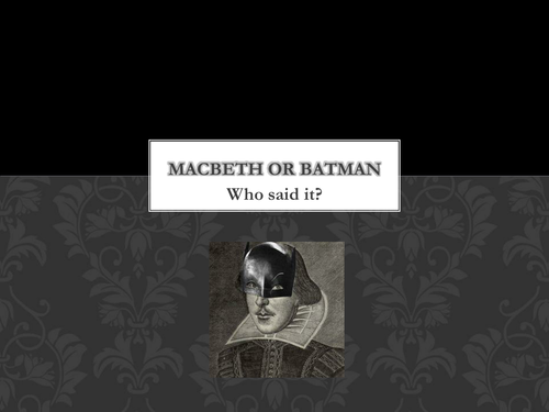 Macbeth or Batman? Quote Starter/Plenary