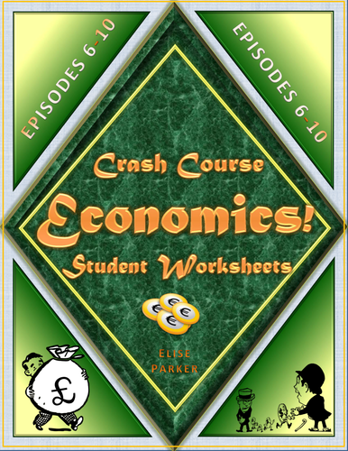UK Version: Crash Course Economics Worksheets: Episodes 6-10