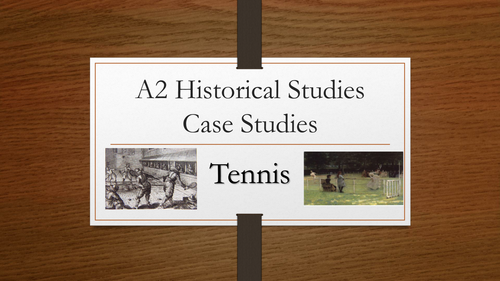 A2 PE OCR - Historical Studies: Tennis case study powerpoint presentation
