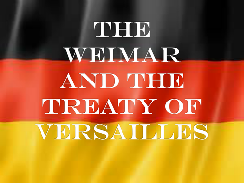The Weimar and Treaty of Versailles Power Point/ Unit of Work 