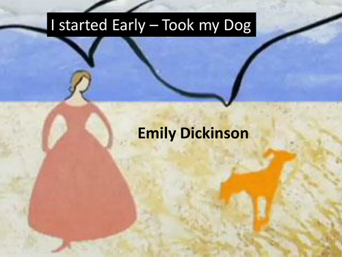 Edexcel Literature Poetry (Time and Place) - 'I Started Early - Took My Dog' by Emily Dickinson.