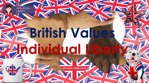 British Values:  Individual Liberty  