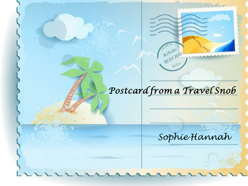 Edexcel Literature. Poetry (Time and Place) - 'Postcard From a Travel Snob', by Sophie Hannah.