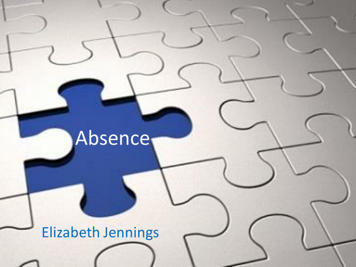 	Edexcel Literature Poetry (Time and Place) -  'Absence', by Elizabeth Jennings. 