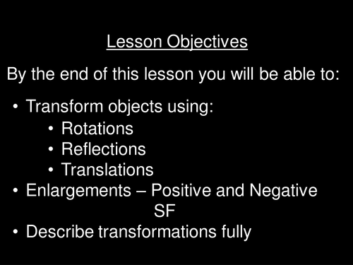 Shape transformations (rotations, reflections, enlargements (inc. negative) and translations)