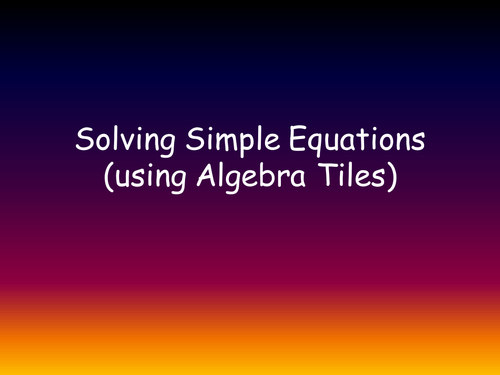 Solving Linear Equations using Algebra Tiles
