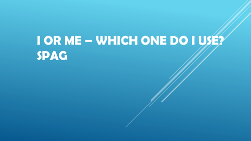 Me or I Powerpoint - SATs SPAG revision