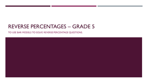 Reverse Percentages using bar models