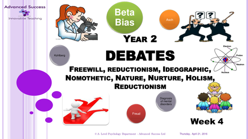 Year 2 Powerpoint - Week 4 and 5 Debates - Determinism, Freewill, Ideographic...Holism  