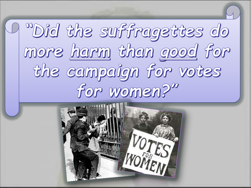 Did the Suffragettes do more harm than good? 25 minute interview lesson