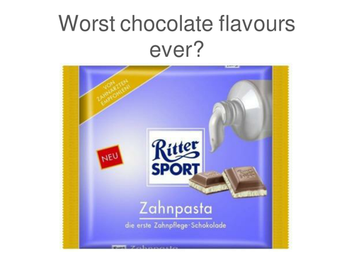 Worst chocolate flavours ever?