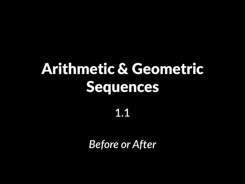 IBDP HL 1.1 Arithmetic & geometric sequences - 'Before or After'