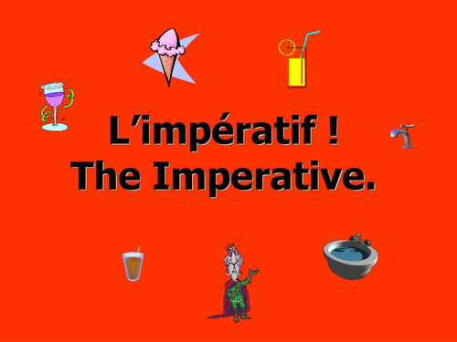 French Teaching Resources. PowerPoint & Explanation Sheet: The Imperative!