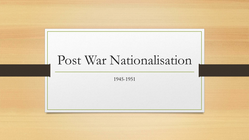 Post War Nationalisation in Britain