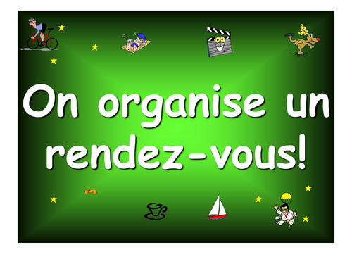 French Teaching Resources. PowerPoint: Organising going out. Un rendez-vous!