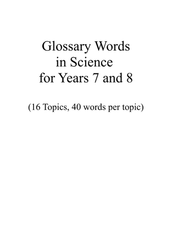 Complete list of glossary words for Year 7 and 8 Science
