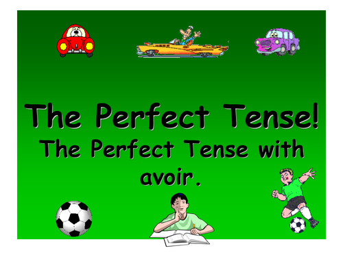 French Teaching Resources. Perfect Tense with Avoir: Regular & Irregular.