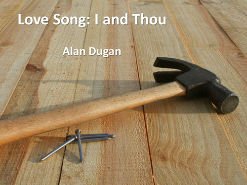	CCEA Literature Poetry- Love and Death - 'Love Song: I and Thou', by Alan Dugan.
